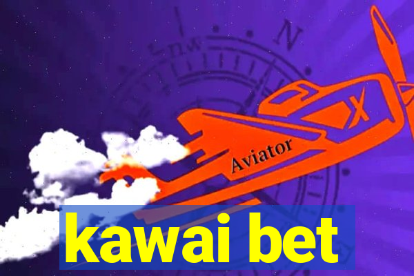 kawai bet